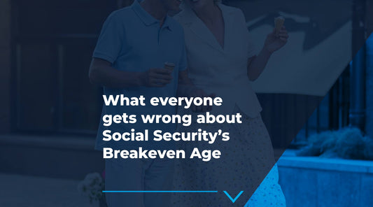 What everyone gets wrong about Social Security’s Breakeven Age